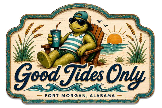 Good Tides Only — Fort Morgan, Alabama